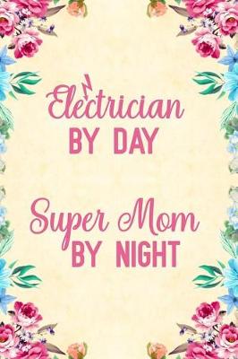 Book cover for Electrician By Day Super Mom By Night