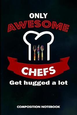 Book cover for Only Awesome Chefs Get Hugged a Lot