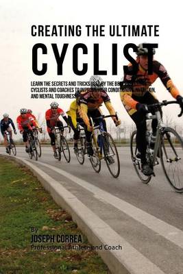 Book cover for Creating the Ultimate Cyclist
