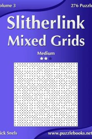 Cover of Slitherlink Mixed Grids - Medium - Volume 3 - 276 Puzzles