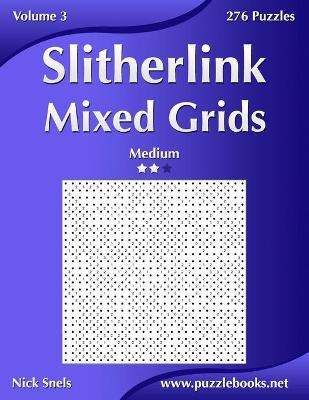 Cover of Slitherlink Mixed Grids - Medium - Volume 3 - 276 Puzzles