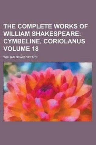 Cover of The Complete Works of William Shakespeare Volume 18