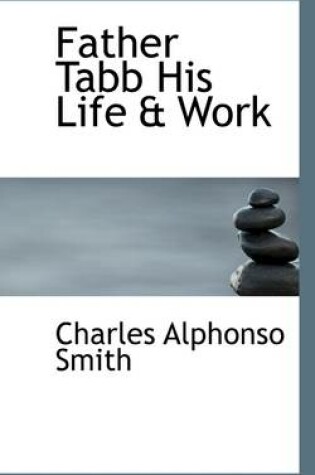 Cover of Father Tabb His Life & Work