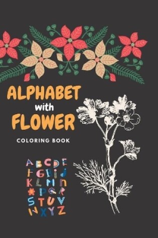 Cover of ALPHABET with FLOWER C O L O R I N G B O O K