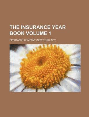 Book cover for The Insurance Year Book Volume 1