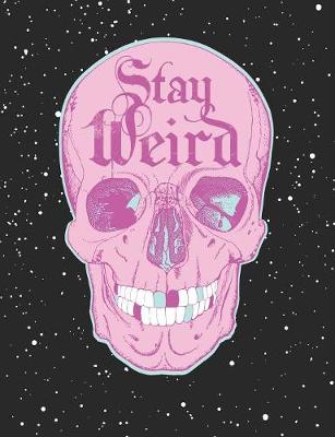 Book cover for Stay Weird, Skull Composition Notebook College Ruled 110 Pages