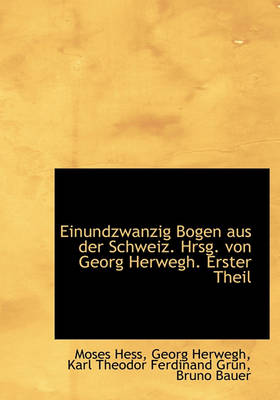 Book cover for Einundzwanzig Bogen Aus Der Schweiz. Hrsg. Von Georg Herwegh. Erster Theil