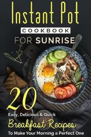 Cover of Instant Pot Cookbook For Sunrise