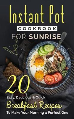 Book cover for Instant Pot Cookbook For Sunrise