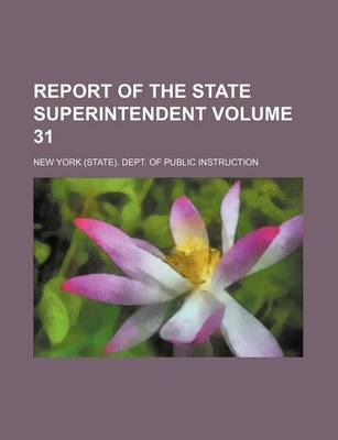 Book cover for Report of the State Superintendent Volume 31