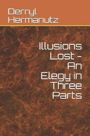 Cover of Illusions Lost - An Elegy in Three Parts