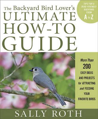 Book cover for The Backyard Bird Lover's Ultimate How To Guide