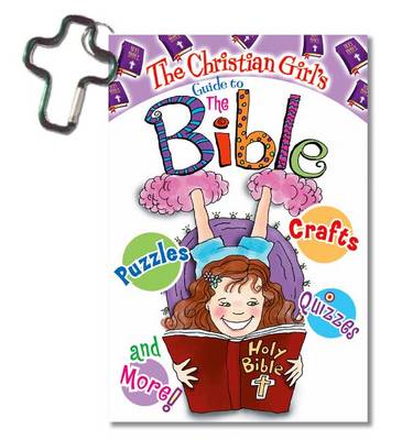 Book cover for The Christian Girl's Guide to the Bible