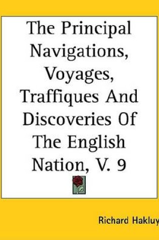 Cover of The Principal Navigations, Voyages, Traffiques and Discoveries of the English Nation, V. 9