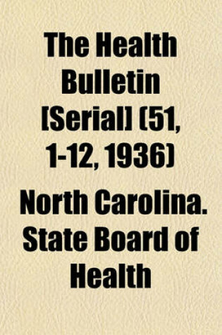 Cover of The Health Bulletin [Serial] (51, 1-12, 1936)