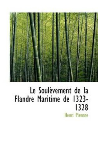 Cover of Le Soulevement de la Flandre Maritime de 1323-1328