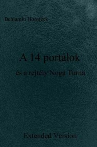 Cover of A 14 Portalok Es a Rejtely Noga Turna Extended Version