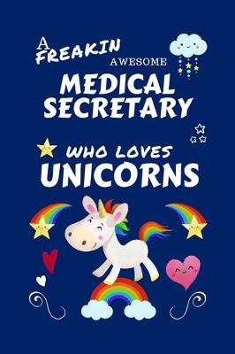 Book cover for A Freakin Awesome Medical Secretary Who Loves Unicorns