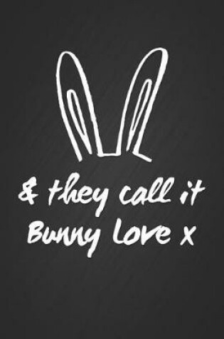 Cover of & They Call It Bunny Love