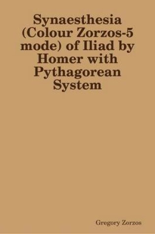 Cover of Synaesthesia (Colour Zorzos-5 Mode) of Iliad by Homer with Pythagorean System
