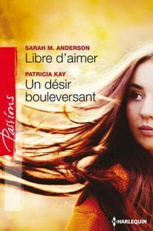 Cover of Libre D'Aimer - Un Desir Bouleversant