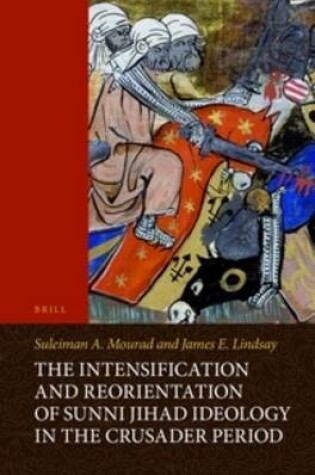 Cover of The Intensification and Reorientation of Sunni Jihad Ideology in the Crusader Period