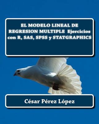 Book cover for El Modelo Lineal de Regresion Multiple Ejercicios Con R, SAS, SPSS y Statgraphics