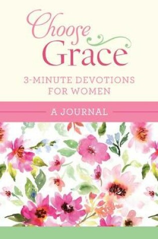 Cover of Choose Grace: 3-Minute Devotions for Women Journal