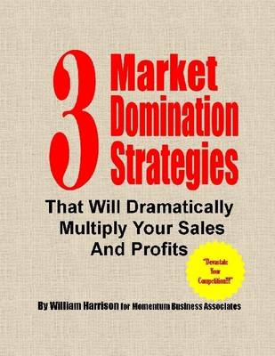 Book cover for "3 Market Domination Strategies": That Will Dramatically Multiply Your Sales and Profits