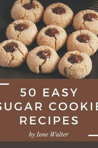 Cover of 50 Easy Sugar Cookie Recipes