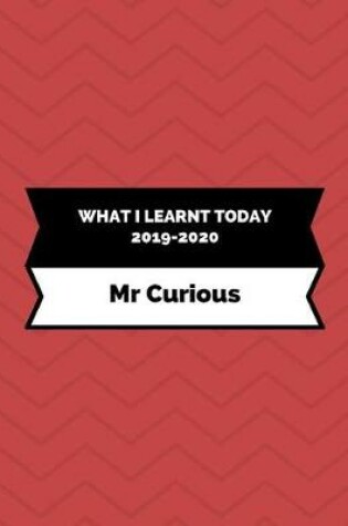 Cover of What I Learnt Today 2019-2020 MR Curious