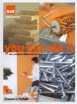 Book cover for You Can Do It:The Complete B&Q Step-by-Step Book of Home Improvem