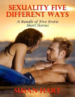 Book cover for Sexuality Five Different Ways - A Bundle of Five Erotic Short Stories