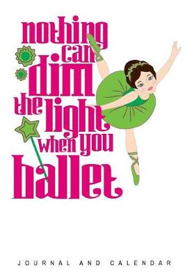 Book cover for Nothing Can Dim the Light When You Ballet