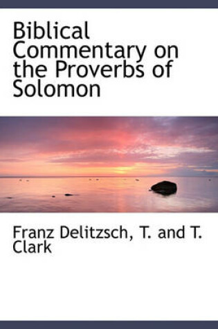 Cover of Biblical Commentary on the Proverbs of Solomon