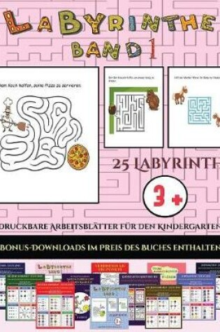 Cover of Druckbare Arbeitsblätter für den Kindergarten (Labyrinthe - Band 1)