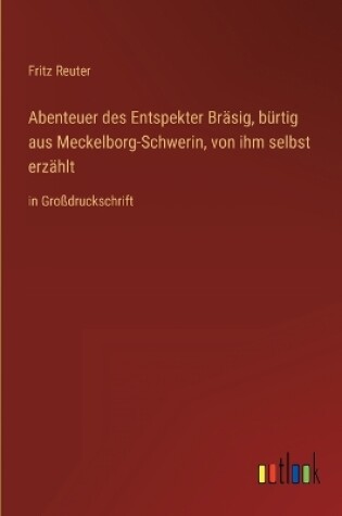 Cover of Abenteuer des Entspekter Bräsig, bürtig aus Meckelborg-Schwerin, von ihm selbst erzählt