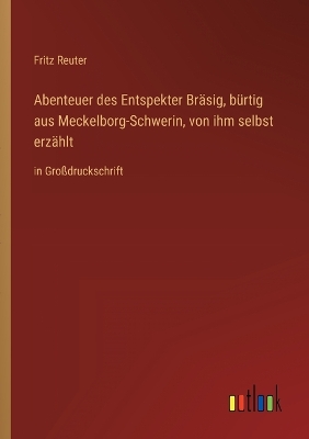 Book cover for Abenteuer des Entspekter Bräsig, bürtig aus Meckelborg-Schwerin, von ihm selbst erzählt