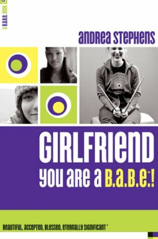 Cover of Girlfriend, You Are A B.A.B.E.!