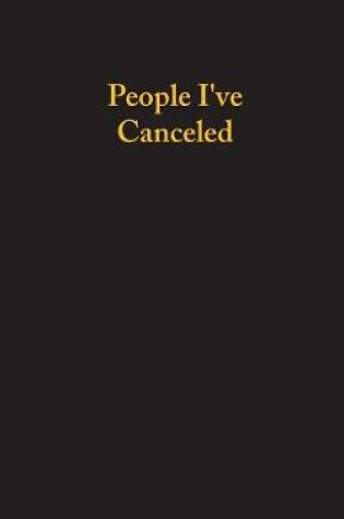 Cover of People I've Canceled - Lined Notebook