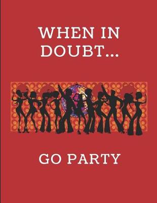 Book cover for When in Doubt... Go Party