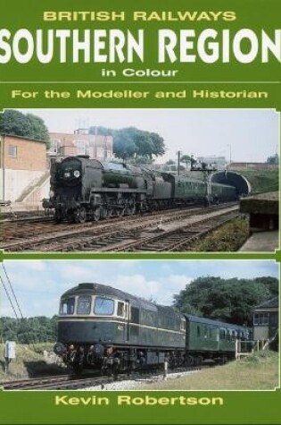 Cover of BR Southern Region In Colour For The Modeller And Historian