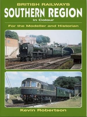 Book cover for BR Southern Region In Colour For The Modeller And Historian