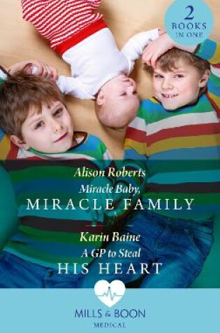 Cover of Miracle Baby, Miracle Family / A Gp To Steal His Heart