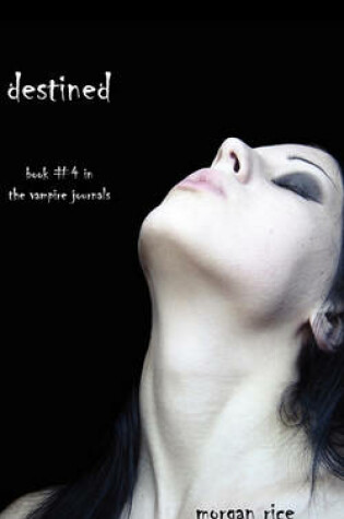 Cover of Destined (Book #4 in the Vampire Journals)