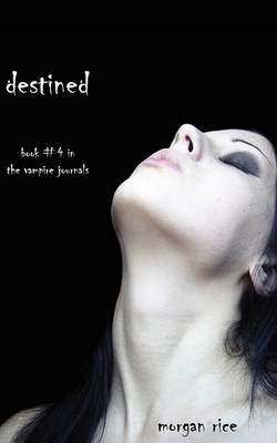 Book cover for Destined (Book #4 in the Vampire Journals)
