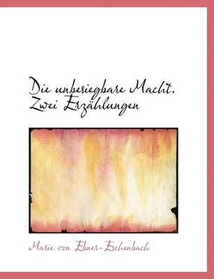 Book cover for Die Unbesiegbare Macht. Zwei Erzahlungen