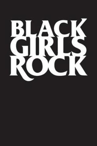 Cover of Black Girls Rock Journal - 120 Page, 5 X 8, Lined Writing Journal for Girls