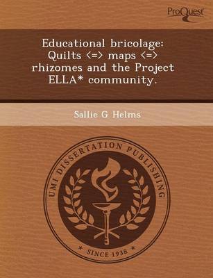 Book cover for Educational Bricolage: Quilts Maps Rhizomes and the Project Ella* Community