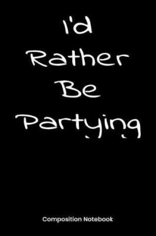 Cover of I'd Rather Be Partying